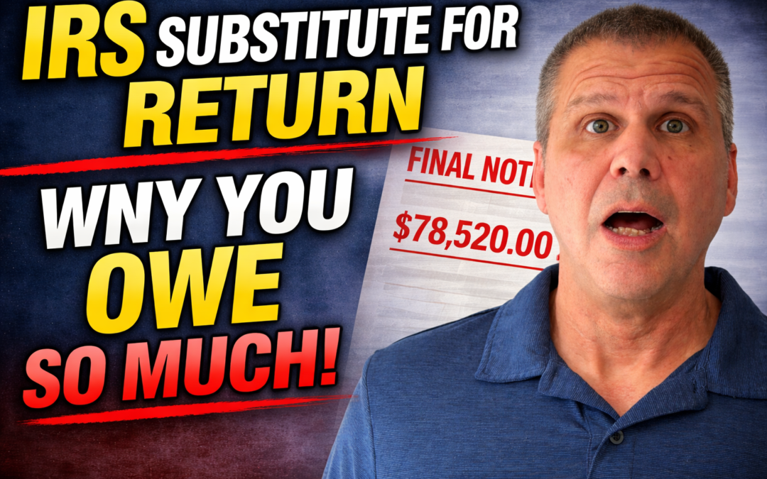 The IRS Substitute for Return (SFR) Explained — Why You Owe So Much