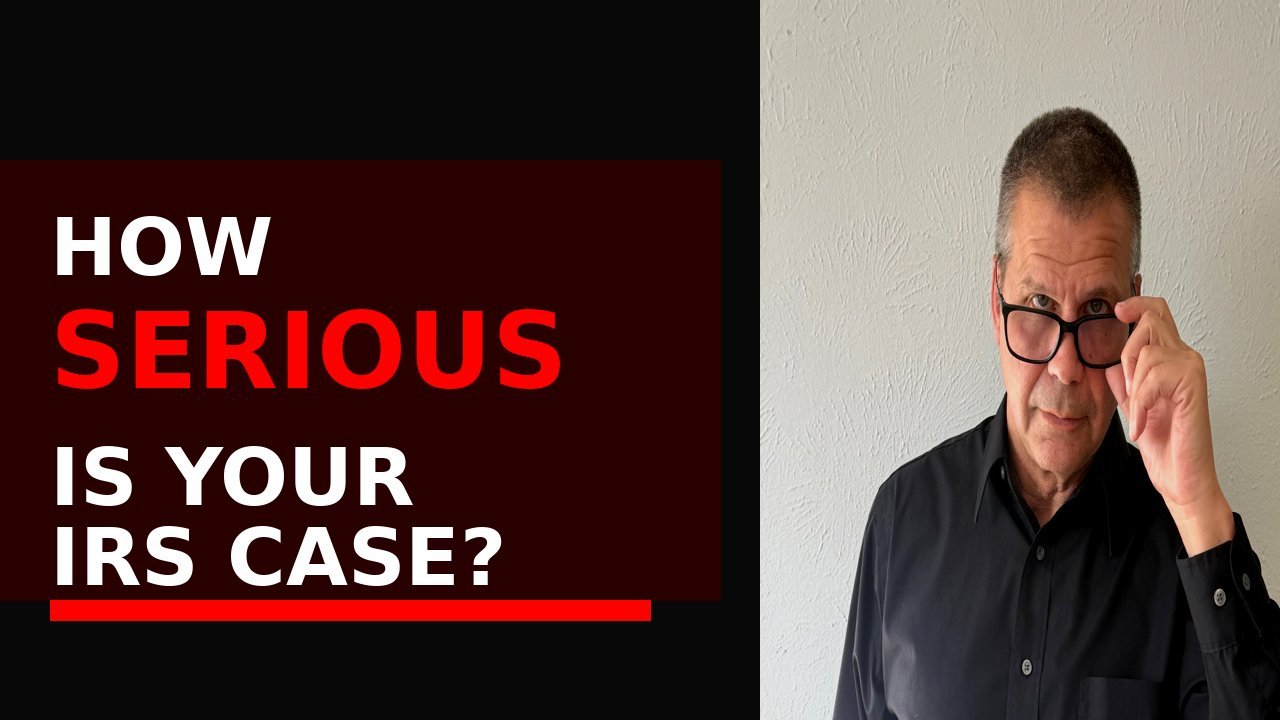 Thumbnail for a video: bold white and red text on black background reads 'HOW SERIOUS IS YOUR IRS CASE?' beside a man in a black shirt adjusting his glasses against a light wall.